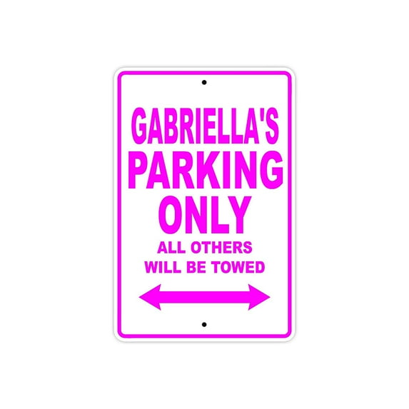 Gabriella's Parking Only All Others Will Be Towed Name Gift Novelty Metal Aluminum 8"x12" Sign