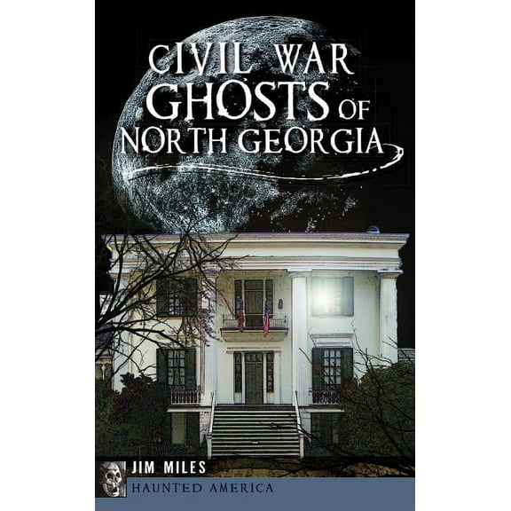 Civil War Ghosts of North Georgia, (Hardcover)