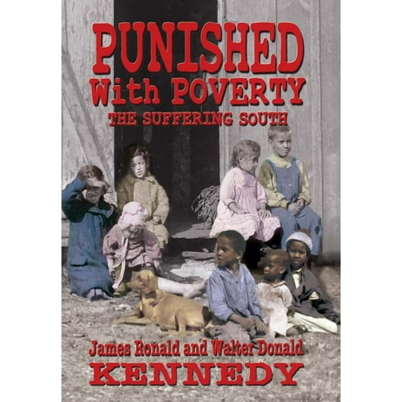 Punished With Poverty: The Suffering South - Prosperity to Poverty and the Continuing Struggle, (Hardcover)