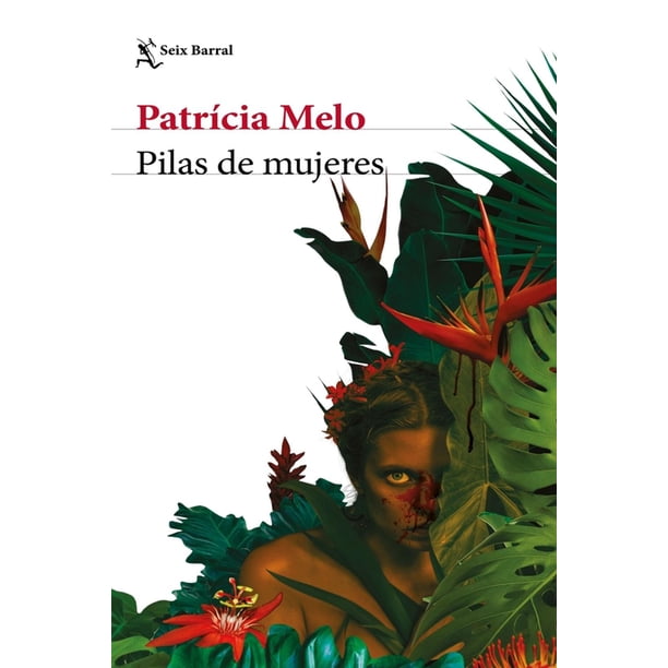 Libro Pilas De Mujeres Tapa Blanda, Autor Patricia Melo, Editorial Seix Barral Mexico
