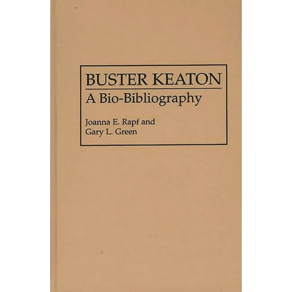 Popular Culture Bio-Bibliographies Buster Keaton: A Bio-Bibliography, (Hardcover)