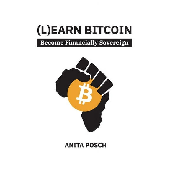 (L)earn Bitcoin: Become Financially Sovereign, (Paperback)