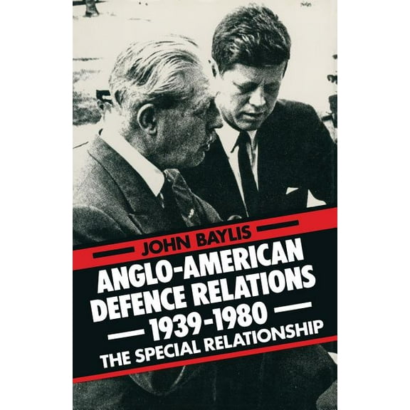 Anglo-American Defence Relations 1939-1980: The Special Relationship, (Paperback)