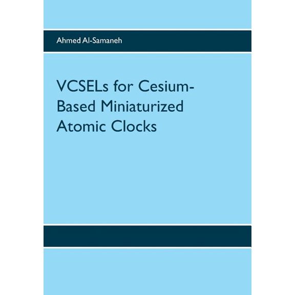 VCSELs for Cesium-Based Miniaturized Atomic Clocks, (Paperback)