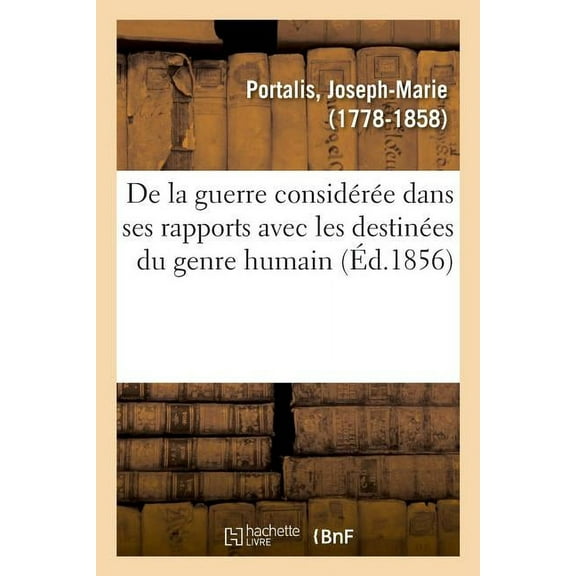 de la Guerre Considérée Dans Ses Rapports Avec Les Destinées Du Genre Humain (Paperback)