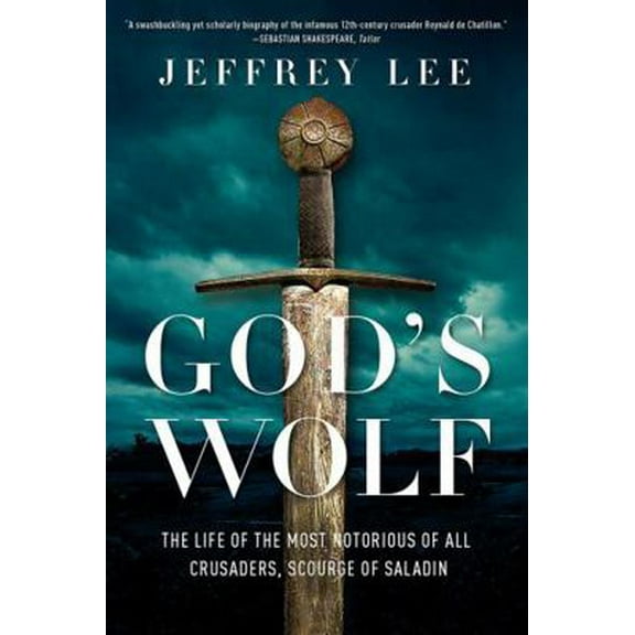 Pre-Owned God's Wolf: The Life of the Most Notorious of All Crusaders, Scourge of Saladin (Hardcover) 0393609693 9780393609691