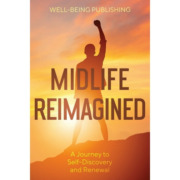 Midlife Reimagined: A Journey to Self-Discovery and Renewal, (Paperback)