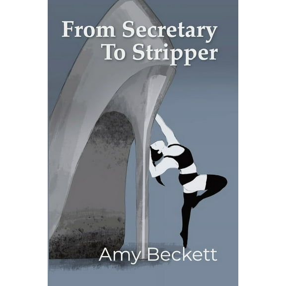 From Secretary To Stripper (Paperback)