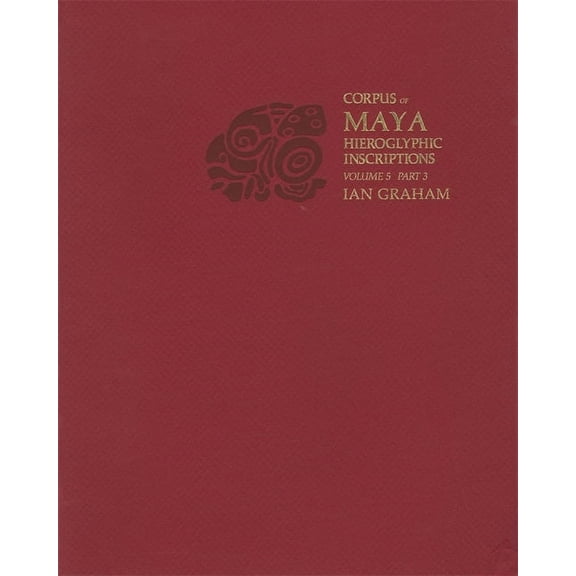 Corpus of Maya Hieroglyphic Inscriptions: Volume 5 (Paperback)