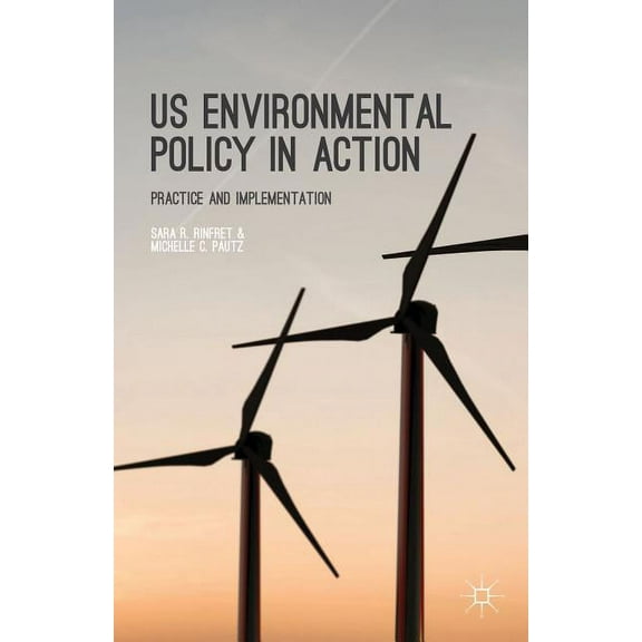 Us Environmental Policy in Action: Practice and Implementation, (Paperback)