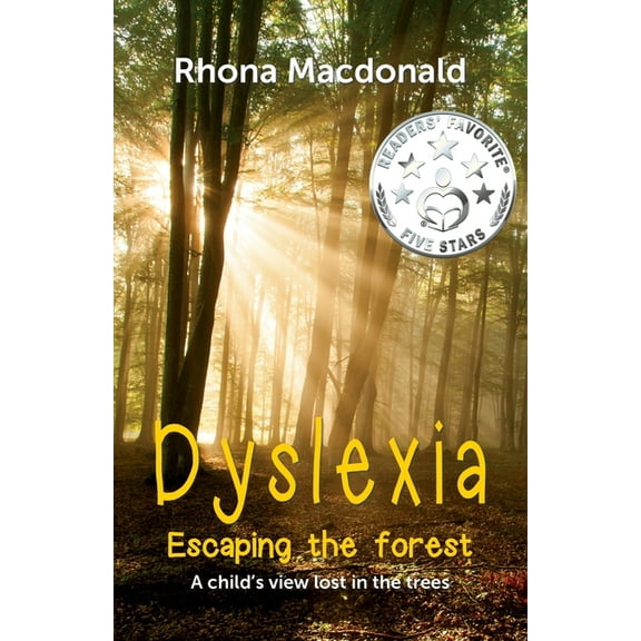 Dyslexia-Escaping The Forest: A child's view lost in the trees, (Paperback)