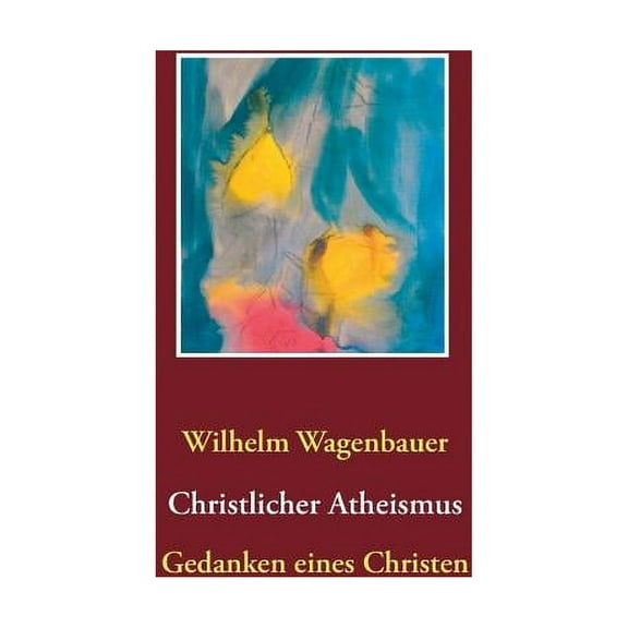Christlicher Atheismus: Gedanken eines Christen, (Paperback)