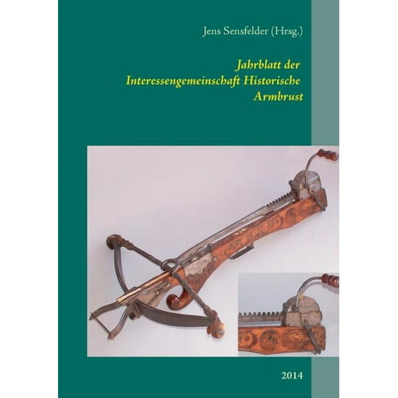 Jahrblatt der Interessengemeinschaft Historische Armbrust: 2014, (Paperback)
