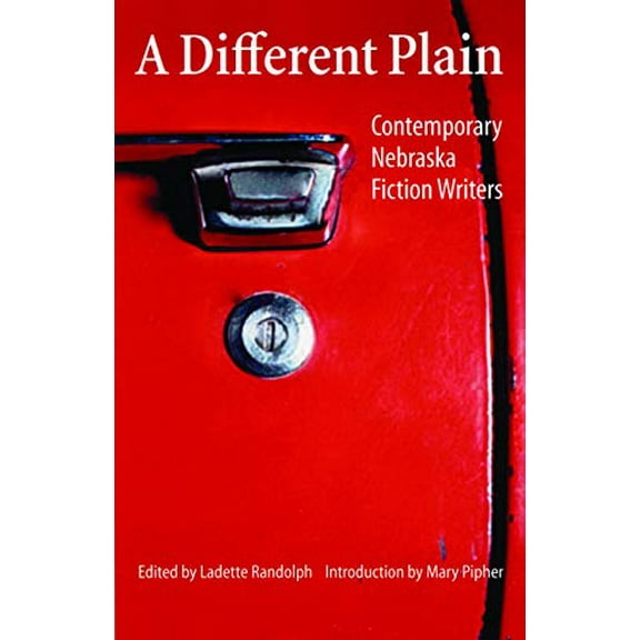 Pre-Owned A Different Plain: Contemporary Nebraska Fiction Writers