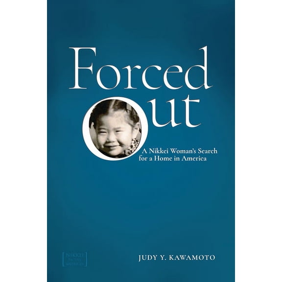 Nikkei in the Americas Forced Out: A Nikkei Woman's Search for a Home in America, (Paperback)
