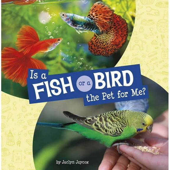This or That Pets Is a Fish or a Bird the Pet for Me?, (Hardcover)