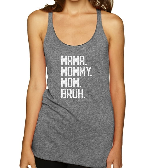 Wild Bobby, Mama. Mommy. Mom. Bruh. Mother's Day Tri-Blend Racerback Tank Top, Premium Heather, Small