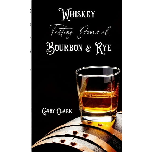 Whiskey Tasting Journal Bourbon & Rye, (Paperback)