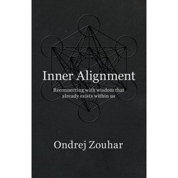 Inner Alignment: Reconnecting with wisdom that already exists within us, (Paperback)