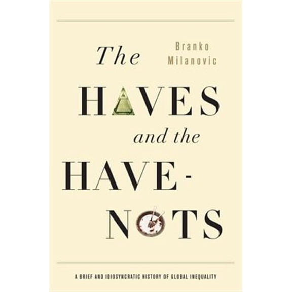 Pre-Owned The Haves and the Have-Nots: A Brief and Idiosyncratic History of Global Inequality (Paperback) 0465031412 9780465031412