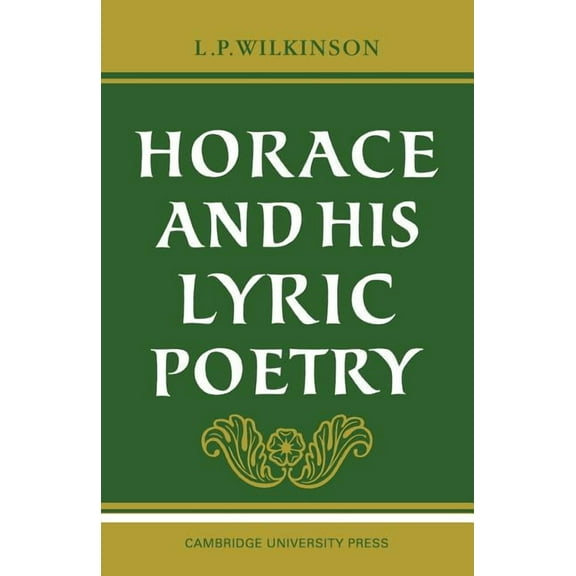 Horace and His Lyric Poetry, (Paperback)