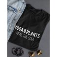 thumbnail image 3 of "Yoga And Plants Heal The Soul" Across Chest Quote Women T-Shirt, Female x-Large, 3 of 4