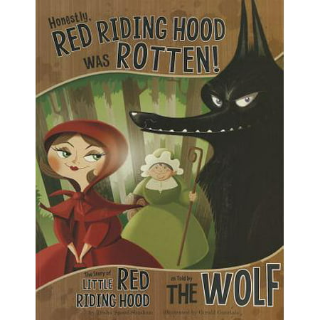 Honestly, Red Riding Hood Was Rotten!: The Story of Little Red Riding Hood as Told by the Wolf (Paperback)