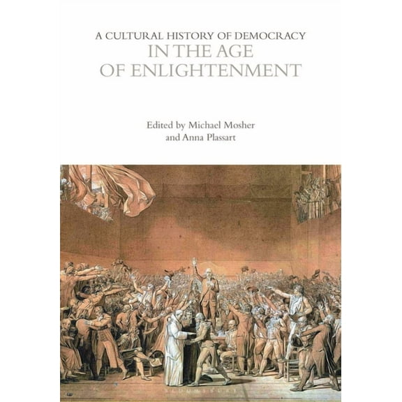 Cultural Histories: A Cultural History of Democracy in the Age of Enlightenment (Paperback)