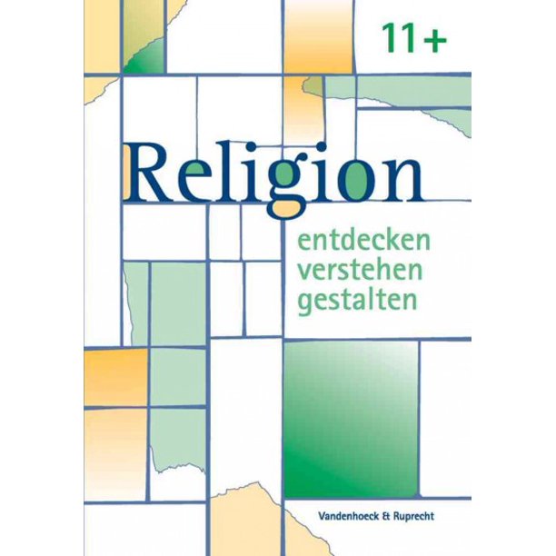 Religion Entdecken Verstehen Gestalten. 11+ Ein Unterrichtswerk