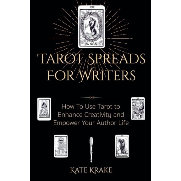 Tarot Writers Tarot Spreads For Writers: How To Use Tarot To Enhance Creativity And Empower Your Author Life, (Paperback)