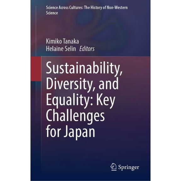 Science Across Cultures: The History of Sustainability, Diversity, and Equality: Key Challenges for Japan, Book 13, (Hardcover)