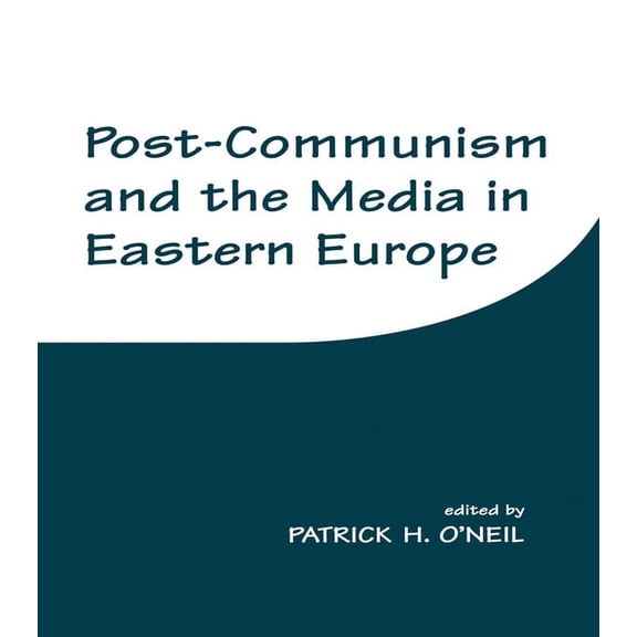 Post-Communism and the Media in Eastern Europe, (Paperback)