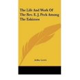 thumbnail image 1 of The Life And Work Of The Rev. E. J. Peck Among The Eskimos, 1 of 1