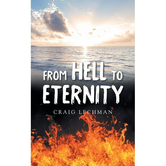 From Hell to Eternity, (Hardcover)