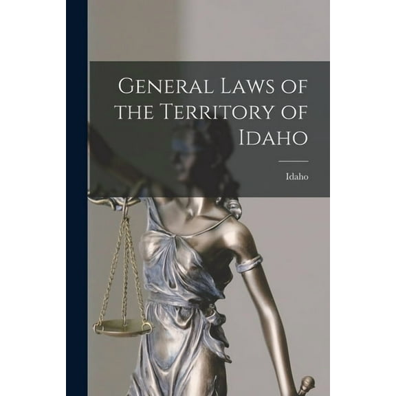 General Laws of the Territory of Idaho (Paperback)