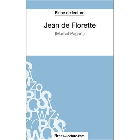 Jean Marcel Limited Edition - Jean de Florette de Marcel Pagnol (Fiche de lecture) - eBook