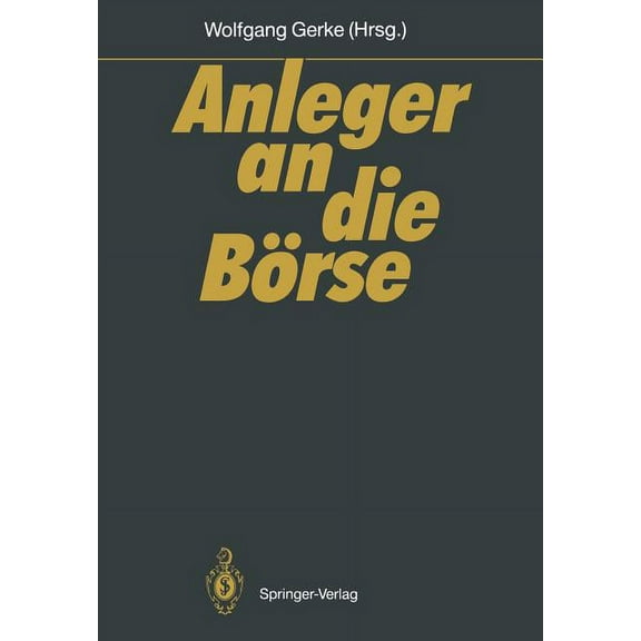 Anleger an Die BÃ¶rse: Mannheimer Bankenforum Symposion 27.1.1989, (Paperback)