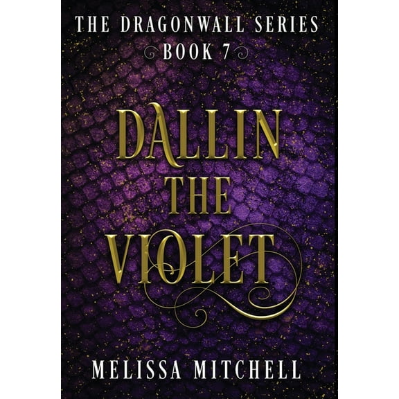 Dragonwall Dallin the Violet: A Slow Burn Fantasy Series, Book 7, (Hardcover)