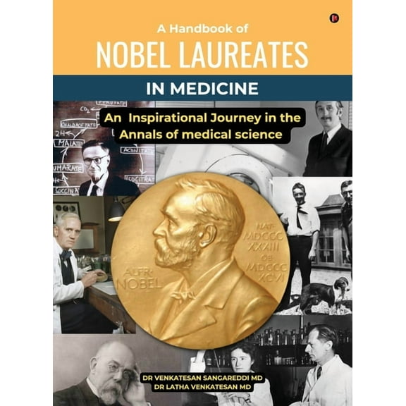 A Handbook of Nobel Laureates in Medicine: An Inspirational Journey in the Annals of medical science, (Hardcover)