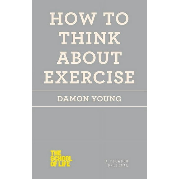 School of Life How to Think about Exercise, (Paperback)