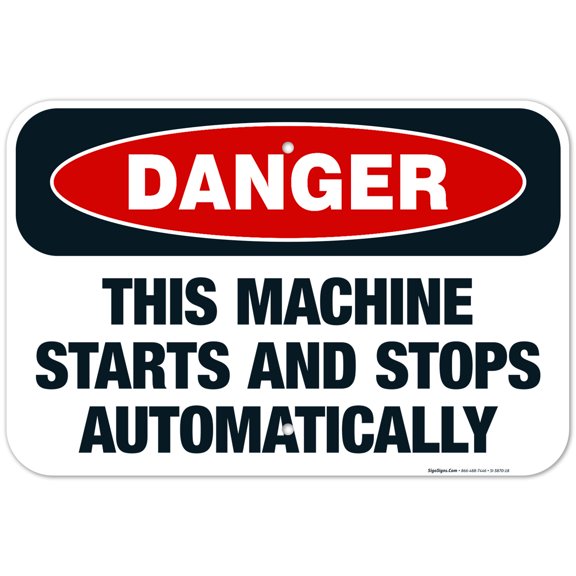 This Machine Starts And Stops Automatically Sign, OSHA Danger Sign, 12x18 Aluminum