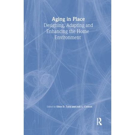 Pre-Owned Aging in Place: Designing Adapting and Enhancing the Home Environment (Hardcover) 0789009714 9780789009715