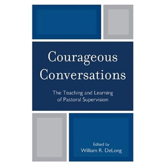Pre-Owned Courageous Conversations: The Teaching and Learning of Pastoral Supervision Paperback