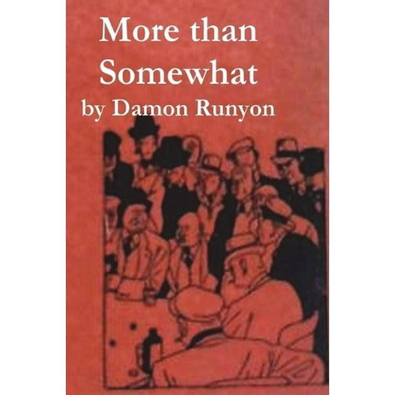 More Than Somewhat (Paperback) by Damon Runyon