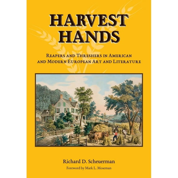 Harvest Hands: Reapers and Threshers in American and Modern European Art and Literature, (Paperback)