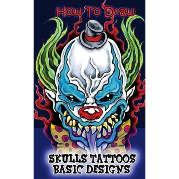 Pre-Owned How to Draw Skulls Tattoos Basic Designs : Pencil Drawing Ideas for Absolute Beginners