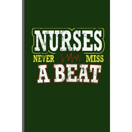 Nurses Never Miss a Beat: Nurse Rescue RD EMT CNA notebooks gift (6x9) Lined notebook to write (Best Way To Write A Resume 2019)