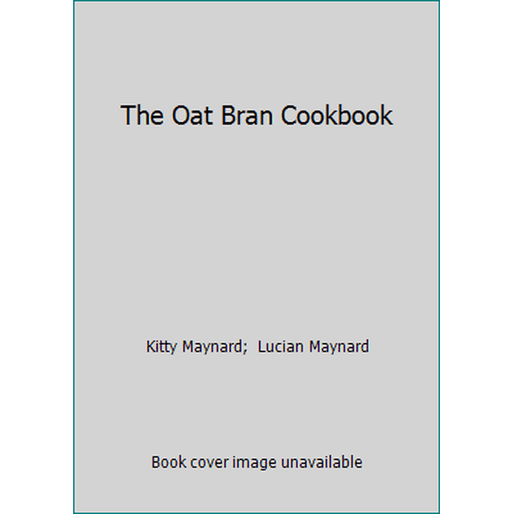 Pre-Owned The Oat Bran Cookbook (Paperback) 1558530169 9781558530164