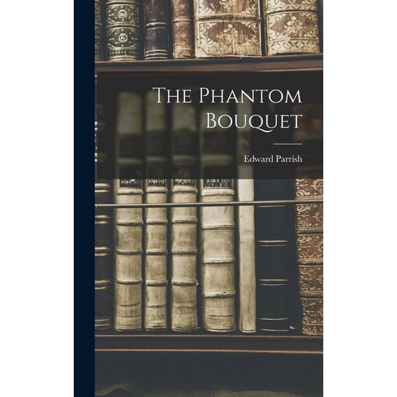 The Phantom Bouquet, (Hardcover)