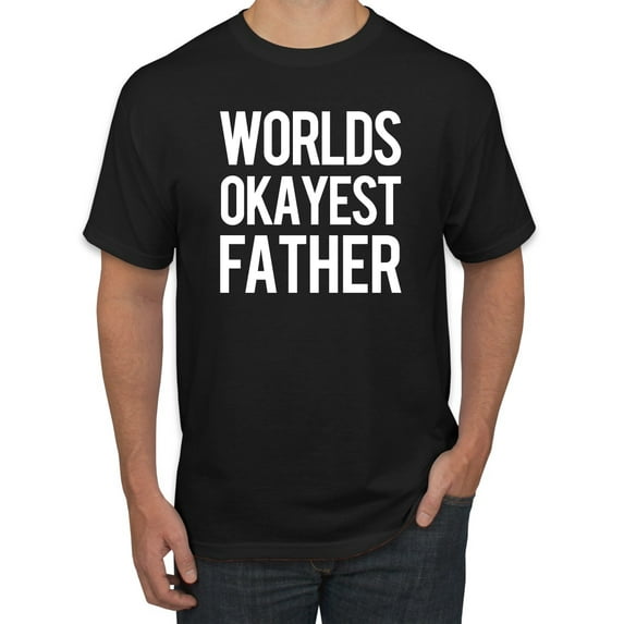 Wild Bobby,Worlds Okayest Father Gift for Father Dad Husband, Father's Day, Men Graphic Tees, Black, Small